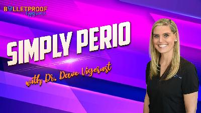 Simply PERIO with Dr. Dave Vigerust Simply PERIO with Dr. Dave Vigerust