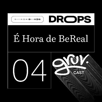 GruvDrops #04 - ⚠ É Hora de BeReal ⚠