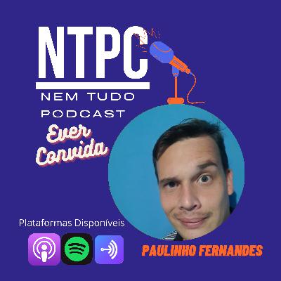 EP. 28 - Paulinho Fernandes