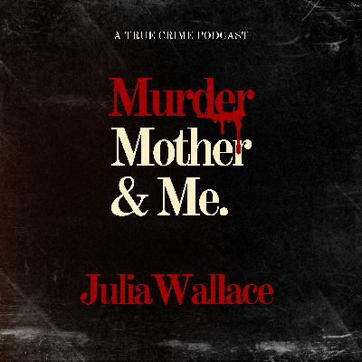 S2 E2 - The Infamous Murder of Julia Wallace