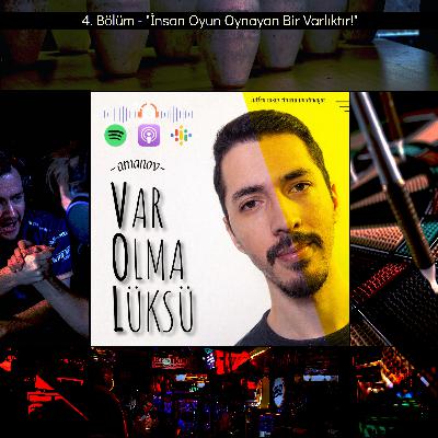 4) İnsan Oyun Oynayan Bir Varlıktır!