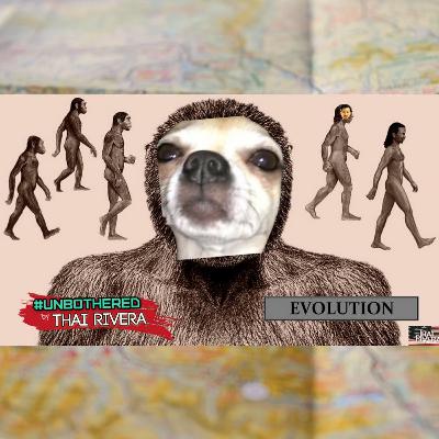 Evolution ~ Unbothered by Thai Rivera