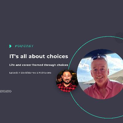 S1 Ep4: IT's all about Choices E4 with Nick Evans S1 Ep4: IT's all about Choices E4 with Nick Evans