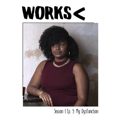 Ep. 5: My Dysfunction
