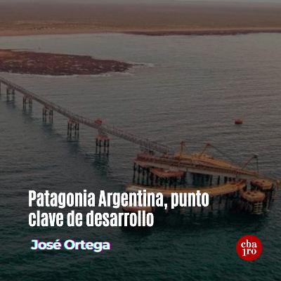 Patagonia Argentina, punto clave de desarrollo