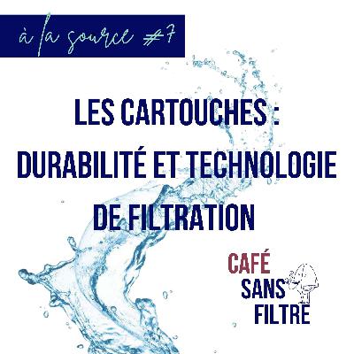 À la source #7 Les cartouches, une technologie de filtration durable pour pros et particuliers À la source #7 Les cartouches, une technologie de filtration durable pour pros et particuliers
