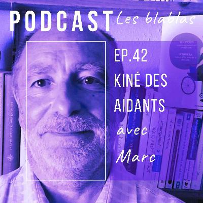 Marc : Kiné des aidants.
