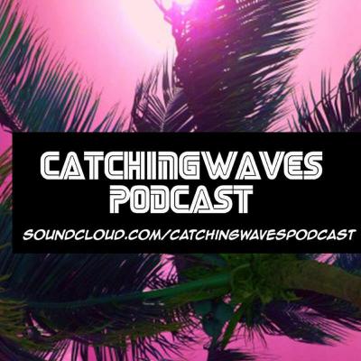 Catching Waves Podcast "Episode 1"