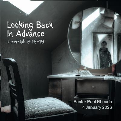 Episode 764: Looking Back In Advance