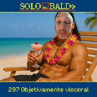 297 OBJETIVAMENTE VISCERAL