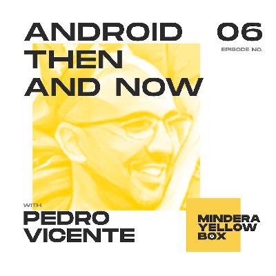 #6 - Android Then and Now