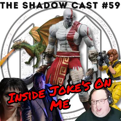 Inside Joke’s On Me | The Shadow-Cast [Ep 59]