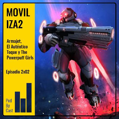 MOVILIZA2: Armajet, El Auténtico Toque y The Powerpuff Girls 2x02