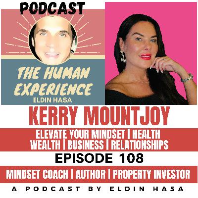 #108 Elevate Your Mindset, Health | Wealth | Business | Relationships with Kerry Mountjoy