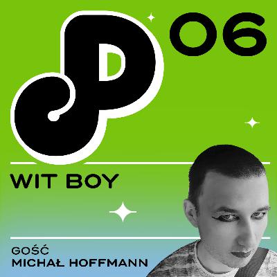 06: Wit boy (ft. Michał Hoffmann)