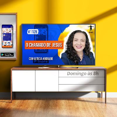 O Chamado de Jesus | com Leticia Andrade - Ep. 1126