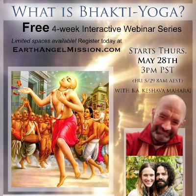 2 - Intro to Bhakti Yoga Series with Swami Bhakti Asraya Keshava Maharaj, Jayadeva das & Chintāmani devi dasi