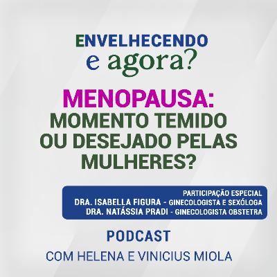 Menopausa: momento temido ou desejado pelas mulheres? Menopausa: momento temido ou desejado pelas mulheres?