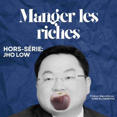 Hors-série - Jho Low, partie 1