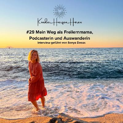 #29 Mein Weg als Freilernmama, Podcasterin und Auswanderin