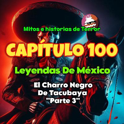 Leyendas de México: El Charro Negro de Tacubaya "Parte 3"...