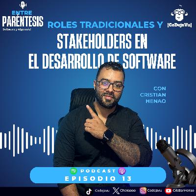 💻 Cap 13. Roles tradicionales y Stakeholders en Desarrollo de Software 🎙️