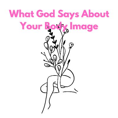 Loving God With Your Body | What The Bible Says About Body Image Loving God With Your Body | What The Bible Says About Body Image