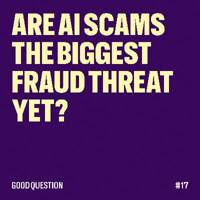 Are AI scams the biggest fraud threat yet? Are AI scams the biggest fraud threat yet?