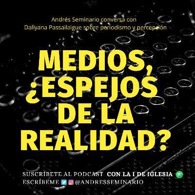 MEDIOS: ¿ESPEJOS DE LA REALIDAD?