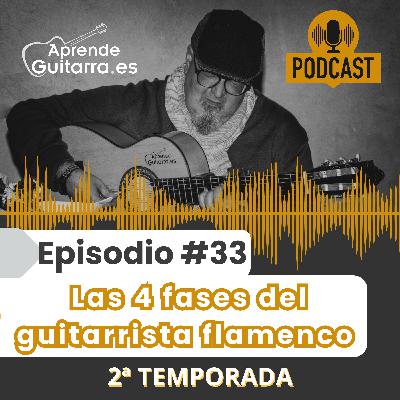 Episodio #33T2 – Las 4 fases del guitarrista flamenco Episodio #33T2 – Las 4 fases del guitarrista flamenco