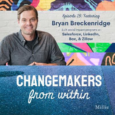 Weaving Social Impact Into Your Company’s DNA with Bryan Breckenridge Weaving Social Impact Into Your Company’s DNA with Bryan Breckenridge