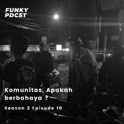 10. Komunitas, Apakah berbahaya ?