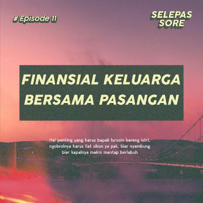 Eps 11 - Bahas Finansial Keluarga bersama Pasanganmu
