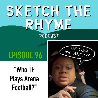 #96 Who TF Plays Arena Football?