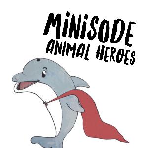 Minisode: Animal Heroes Minisode: Animal Heroes