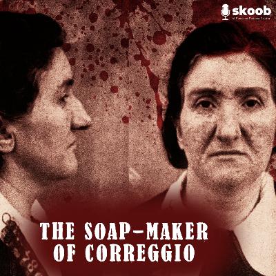 Leonarda Cianciulli: The Soap-Maker of Correggio