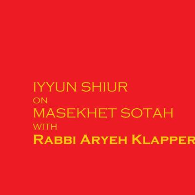 Iyyun Shiur Sotah #14 AUDIO semester finale