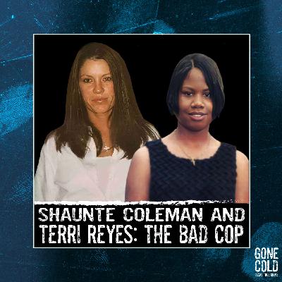 Shaunte Coleman, Terri Reyes, and the Bad Cop