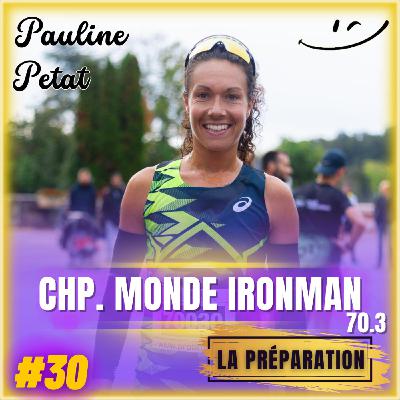 #30 Le Cœur et l’Esprit d’une Compétitrice : Pauline Pétat se Confie sur sa Préparation aux Championnat du Monde d'Ironman 70.3