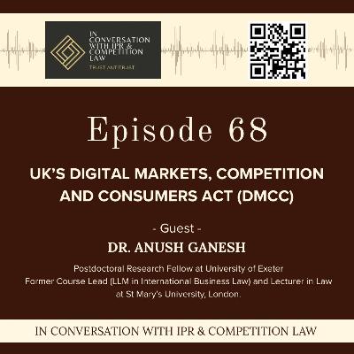 Ep 68: Conversation on UK's Digital Markets, Competition and Consumers Act (DMCC) - Part 1