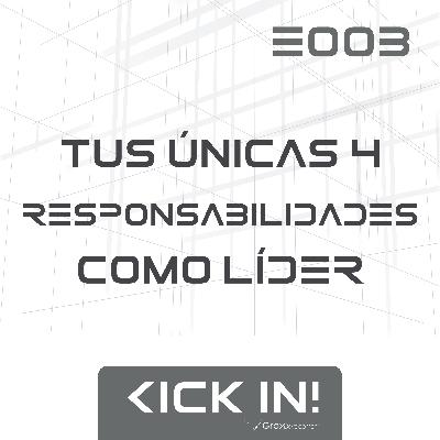 E003 - Tus únicas 4 responsabilidades como líder E003 - Tus únicas 4 responsabilidades como líder