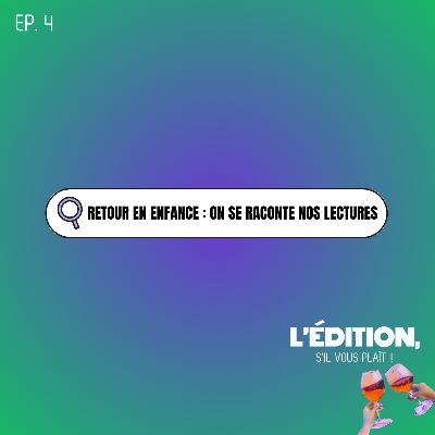 Retour en enfance : on se raconte nos lectures Retour en enfance : on se raconte nos lectures