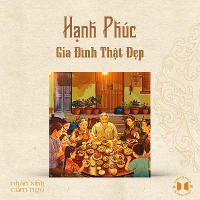 #202 Hạnh phúc gia đình thật đẹp | Nhân sinh cảm ngộ