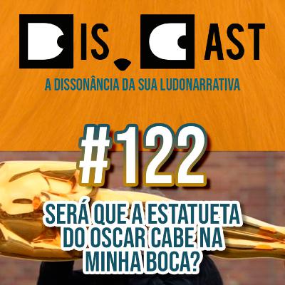 dis.cast #122 - Será que a estatueta do Oscar cabe na minha boca? dis.cast #122 - Será que a estatueta do Oscar cabe na minha boca?