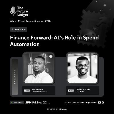 (Episode 6) - Finance Forward: AI's Role in Spend Automation - Yemi Olulana