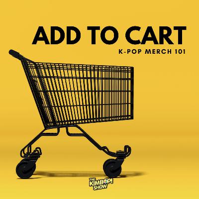 #4 ADD TO CART: K-Pop Merch 101