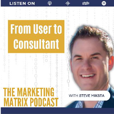 The Journey from User to Consultant with Steve Miksta : TMM 137 The Journey from User to Consultant with Steve Miksta : TMM 137