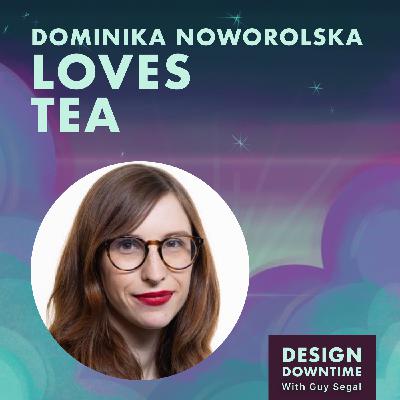 Dominika Noworolska Loves Tea