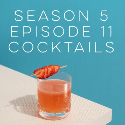 S5E11: Cocktails