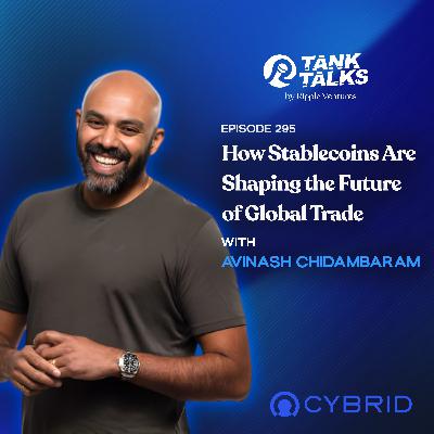 How Stablecoins Are Shaping the Future of Global Trade with Avinash Chidambaram of Cybrid How Stablecoins Are Shaping the Future of Global Trade with Avinash Chidambaram of Cybrid